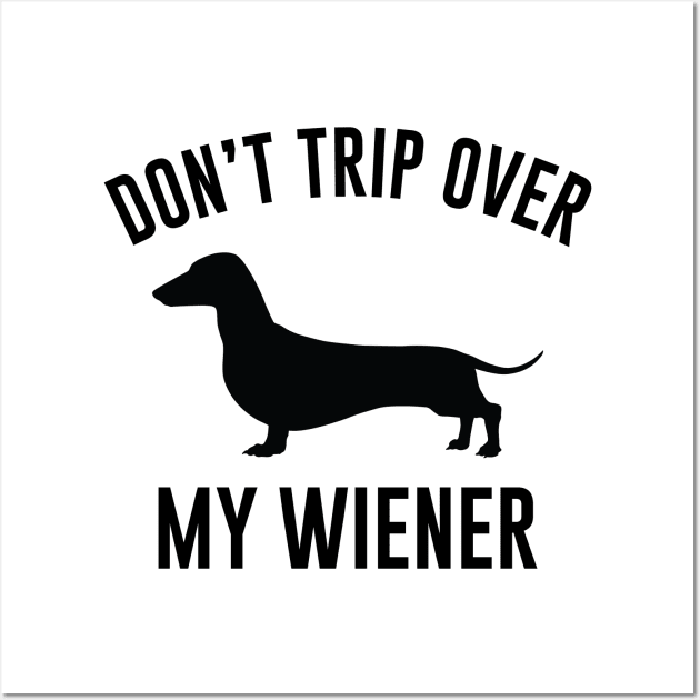 Don't Trip Over My Weiner Wall Art by Venus Complete